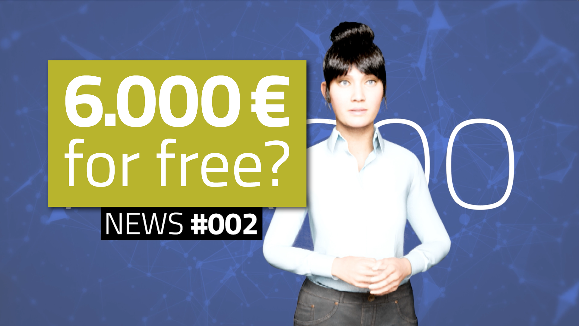 News #002: 6.000 Euro for free?